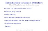 Introduction to Silicon Detectors Marc Weber, Rutherford Appleton Laboratory