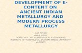 DEVELOPMENT OF E-CONTENT ON  ANCIENT INDIAN METALLURGY AND  MODERN PROCESS METALLURGY