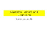 Brackets Factors and Equations