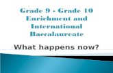 Grade 9 - Grade 10 Enrichment and International Baccalaureate
