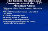 The Causes, Solution and Consequences of the 1997 Monetary Crisis