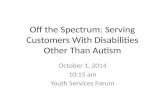 Off the Spectrum: Serving Customers With Disabilities Other Than Autism