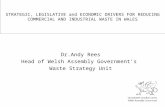 STRATEGIC, LEGISLATIVE and ECONOMIC DRIVERS FOR REDUCING COMMERCIAL AND INDUSTRIAL WASTE IN WALES