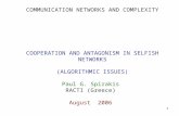 COMMUNICATION NETWORKS AND COMPLEXITY COOPERATION AND ANTAGONISM IN SELFISH NETWORKS