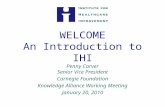 WELCOME An Introduction to IHI Penny Carver Senior Vice President