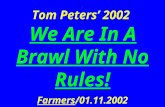 Tom Peters’ 2002  We Are In A Brawl With No Rules! Farmers /01.11.2002
