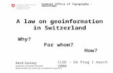 A law on geoinformation in Switzerland   Why?     For whom?       How?