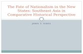 The Fate of Nationalism in the New States: Southeast Asia in Comparative Historical Perspective