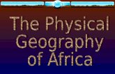 The Physical  Geography of Africa
