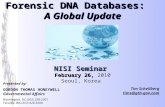 Forensic DNA Databases: A Global Update NISI Seminar February 26,  2010 Seoul, Korea