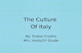 The Culture  Of Italy By: Triston Cruthis Mrs. Hentz/3 rd  Grade