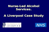 Nurse-Led Alcohol Services. A Liverpool Case Study