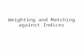 Weighting and Matching against Indices