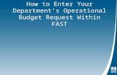 How to Enter Your Department’s Operational Budget Request Within FAST