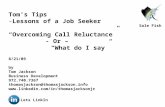 Tom’s Tips Lessons of a Job Seeker “Overcoming Call Reluctance”  - Or –