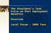 The President’s Task Force on Post Employment Benefits Overview  Local Forum - 2009 Tour