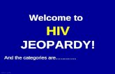 Welcome to HIV JEOPARDY!
