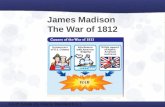 James Madison  The War of 1812
