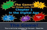 The Game! By: Michael Crain, MSIM Chapter 1 In the Digital Age