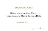 SOCIOLOGY 272  Library Instruction Class:  Locating and Using Census Data
