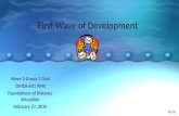 First Wave of Development