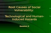 Root Causes of Social Vulnerability:  Technological and Human-Induced Hazards