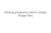 Writing programs which create image files