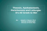 Theosis ,  Apokatastasis ,  Perichoresis  and  Leiturgia :  It’s All Greek to Me!