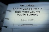 An update  on “Physics First” in Baltimore County Public Schools October 14, 2004 George Newberry