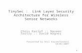 TinySec :   Link Layer Security Architecture for Wireless Sensor Networks