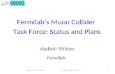 Fermilab’s Muon  Collider  Task Force: Status and Plans Vladimir  Shiltsev Fermilab