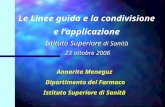 Le Linee guida e la condivisione e l’applicazione I stituto Superiore  di Sanità  23 ottobre 2006