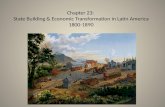 Chapter 23:  State Building  &  Economic  Transformation in Latin America 1800-1890
