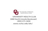 UNIVERSITY HEALTH CLUB 1000 North Lincoln Boulevard    (405) 271-1650  ouhsc/uhc