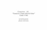 Chapter 18  “Toward a New World View” 1540-1790