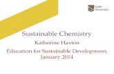 Sustainable Chemistry Katherine Haxton Education for Sustainable Development, January 2014