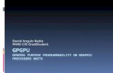 GPGPU General Purpose Programmability on Graphic Processors Units