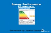 Energy Performance Certificates Presented by: Louise Quarrell
