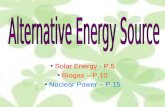 Solar Energy - P.5 Biogas – P.10 Nuclear Power – P.15