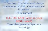 7. Verilog: Combinational always statements. VHDL: Combinational Processes:  To avoid