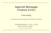 Spanish Mortgage Finance Crisis Case Study University of Pennsylvania / Wharton School