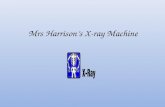 Mrs Harrison’s X-ray Machine