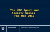 The UBC Sport and Society Series  Feb-Mar 2010