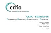 CDIO  Standards C onceiving-  D esigning-  I mplementing -  O perating Edward Crawley Peter Gray