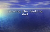 Serving the Seeking God