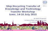 Ship Recycling Transfer of Knowledge and Technology Transfer Workshop  Izmir, 14-16 July 2010