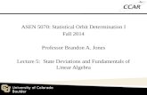 ASEN 5070: Statistical  Orbit  Determination  I Fall  2014 Professor Brandon A. Jones