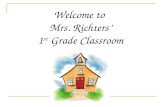 Welcome to  Mrs. Richters’ 1 st  Grade Classroom
