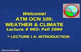 Welcome! ATM OCN 100: WEATHER & CLIMATE Lecture # 002:  Fall 2000