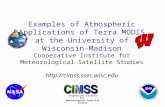 Examples of Atmospheric Applications of Terra MODIS at the University of Wisconsin-Madison